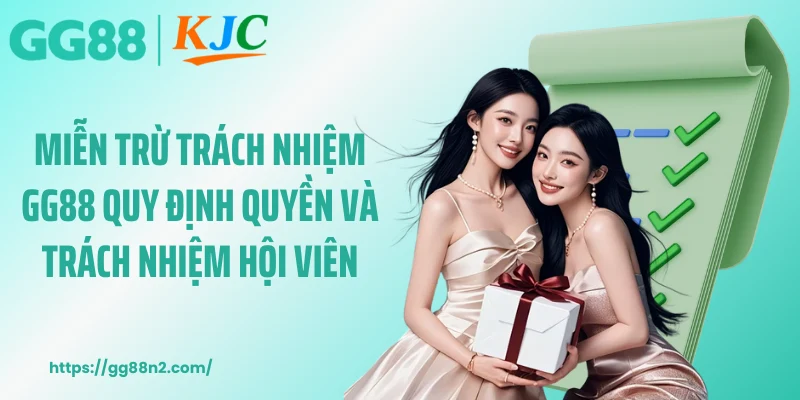 Miễn trừ trách nhiệm GG88 quy định quyền và trách nhiệm hội viên